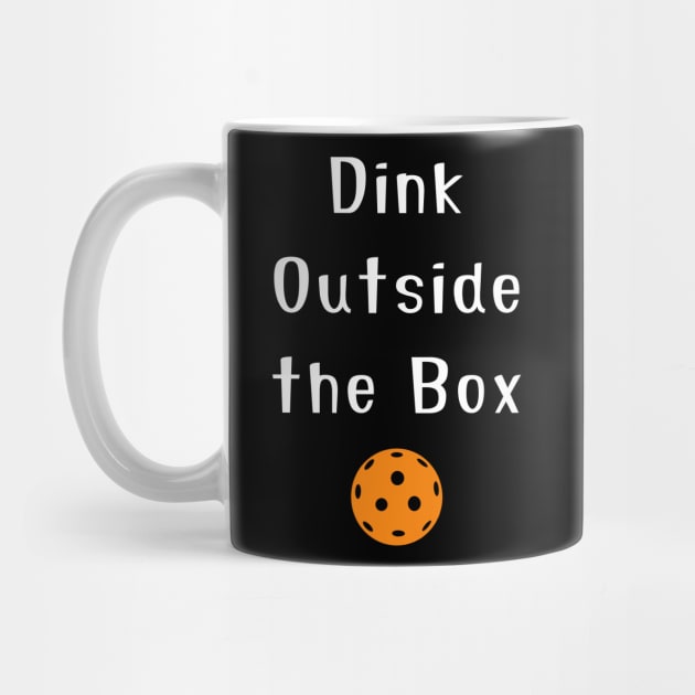 Dink Outside the Box Pickleball Humor for Players by BEZZAIM